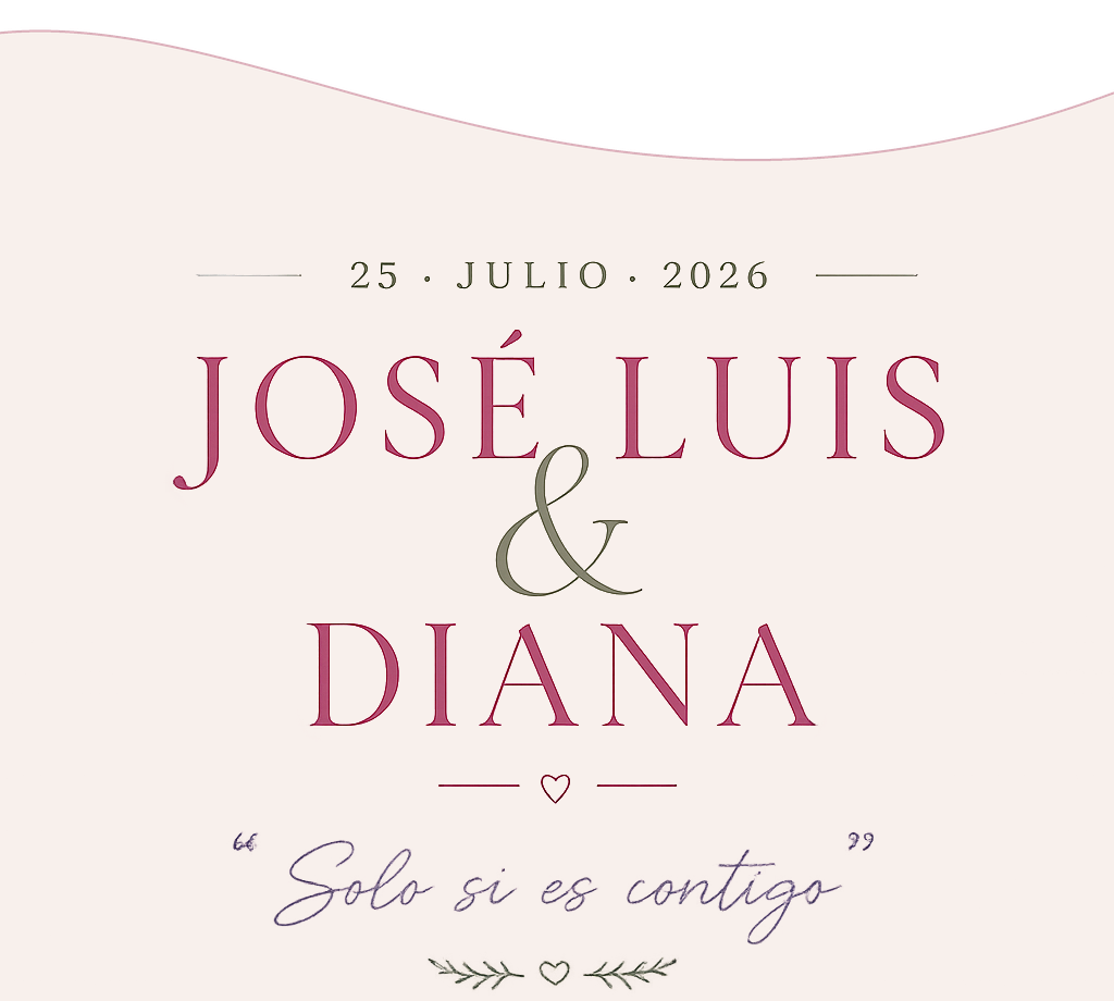 25 de julio de 2026. José Luis y Diana. Sólo si es contigo.